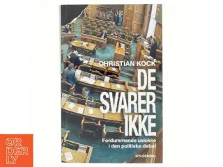De svarer ikke : fordummende uskikke i den politiske debat af Christian Kock (Bog)