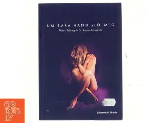 Um bara hann sl&#243; meg : fimm fr&#225;sagnir &#250;r Kvinnuh&#250;sinum af S&#250;sanna O. Skaale (Bog)
