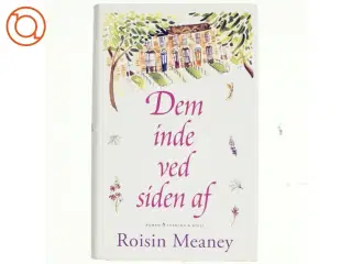 Dem inde ved siden af : roman af Roisin Meaney (Bog)
