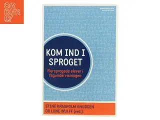 Kom ind i sproget : flersprogede elever i fagundervisning (Bog)