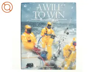 A will to win. The Tale of the fastest and hardest Whitbread round the World Race ever as narrated by Magnus Olsson 240 s. Gennemillustreret. Original