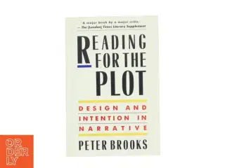 Reading for the plot : design and intention in narrative af Peter Brooks (Bog)