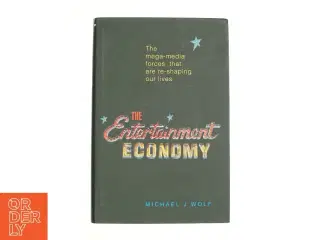 The Entertainment Economy af Wolf, Michael (Bog)
