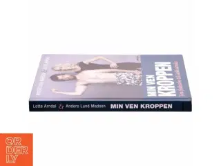 Min ven kroppen : fra fedeabe til lækkermås af Lotte Rye Arndal (Bog)