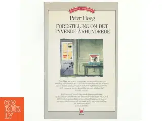 Forestilling om det tyvende århundrede : roman af Peter Høeg (f. 1957-05-17) (Bog)