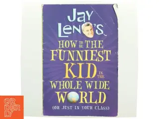 Jay Leno's how to be the Funniest Kid in the Whole Wide World (or Just in Your Class) af Jay Leno (Bog)