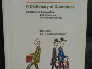 Statistically Speaking A Dictionary of Quotations 