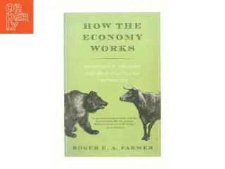 How the economy works : Confidence, crashes and self-fulfilling prophecies af Roger E. A. Farmer (Bog)