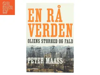 En rå verden : oliens storhed og fald af Peter Maass (Bog)