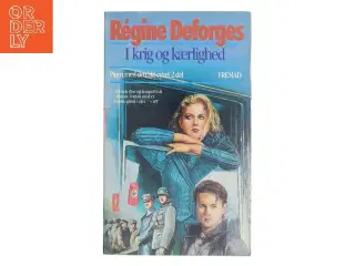 I krig og kærlighed af Régine Deforges (Bog)