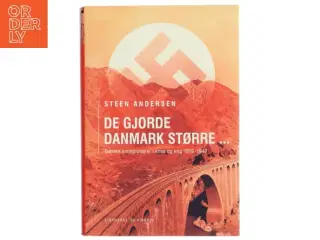 De gjorde Danmark større : de multinationale danske entreprenørfirmaer i krise og krig 1919-1947 af Steen Andersen (f. 1972) (Bog)