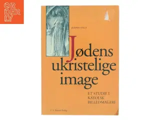 Jødens ukristelige image af Judith Vogt (Bog)