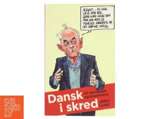 Dansk i skred : 52 sproglige opstrammere af Jørn Lund (f. 1946) (Bog)