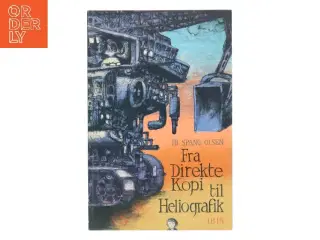 Fra Direkte Kopi til Heliografik af Ib Spang Olsen (Bog)