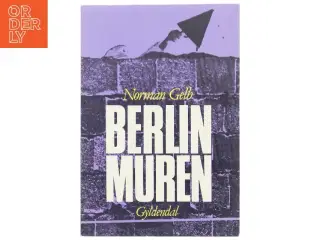 Berlinmuren af Norman Gelb fra Gyldendal