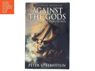 Against the Gods : the remarkable story of risk af Peter L. Bernstein (Bog)