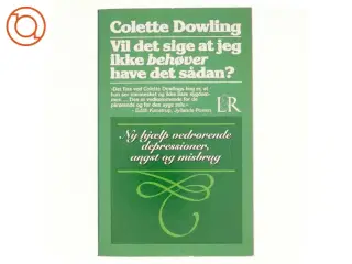 Vil det sige at jeg ikke behøver at have det sådan? af Colette Dowling