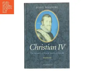 Christian IV - en mand under indflydelse af Bodil Wamberg (Bog)