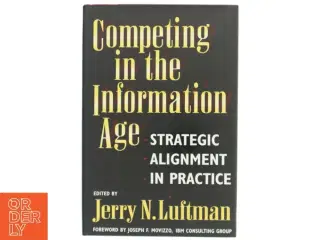 Competing in the information age : strategic alignment in practice af Jerry N. Luftman (Bog)