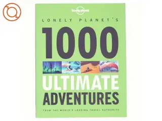 Lonely Planet&#39;s 1000 Ultimate Adventures af Kate Armstrong, Andrew Bain, Sarah Baxter, Robin Barton, Greg Benchwick, Joseph Bindloss, Paul Bloomfi