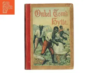 Onkel Toms Hytte af Harriet Beecher Stowe (Bog)
