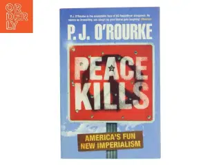 Peace Kills af P. J. O&#39;Rourke (Bog)