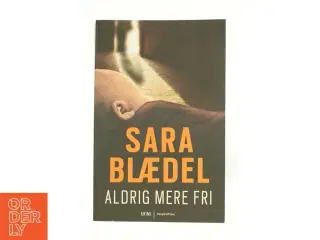 Aldrig mere fri af Sara Blædel (Bog)