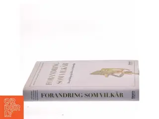Forandring som vilkår : om udvikling og ledelse af arbejdsmiljø af Kent Nielsen (f. 1975) (Bog)