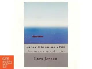 Liner shipping 2025 : How to survive and thrive af Lars Jensen (Bog)