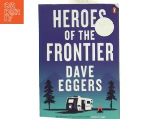 Heroes of the Frontier af Dave Eggers (Bog)
