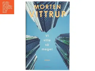 Vi ville så meget af Morten Vittrup (f. 1983) (Bog)