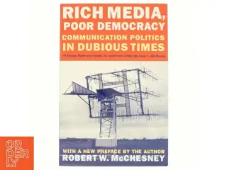 Rich media, poor democracy : communication politics in dubious times af Robert W. McChesney (Bog)