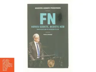 FN : vores sidste, bedste håb : samtaler om FN gennem 70 år af Anders Agner Pedersen (f. 1985) (Bog)