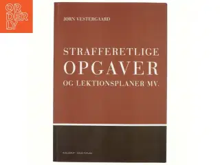 Strafferetlige opgaver og lektionsplaner mv. af Jørn Vestergaard (Bog)