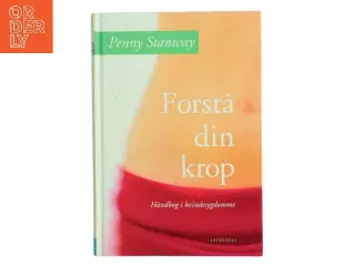 Forstå din krop : håndbog i kvindesygdomme af Penny Stanway (Bog)