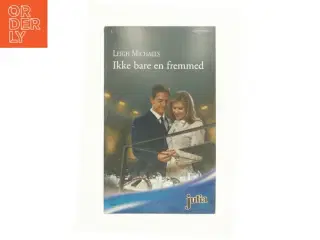 Ikke bare en fremmed af Leigh Michaels (Bog)