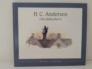 H.C. Andersen Om København. Tegn. Mads Stage.