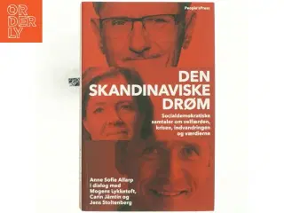 Den skandinaviske drøm : socialdemokratiske samtaler om velfærden, krisen, indvandringen og værdierne (Bog)