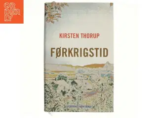 Førkrigstid af Kirsten Thorup (Bog)
