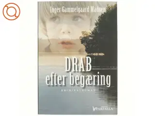 Drab efter begæring : kriminalroman af Inger Gammelgaard Madsen (Bog)