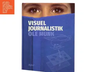 Visuel journalistik af Ole Munk (f. 1956) (Bog)