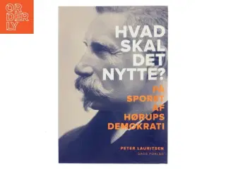 Hvad skal det nytte? : på sporet af Hørups demokrati af Peter Lauritsen (f. 1969-09-30) (Bog)