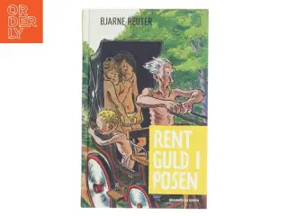 Rent guld i posen af Bjarne Reuter (Bog)