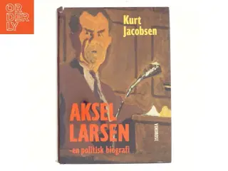 Aksel Larsen af Kurt Jacobsen (f. 1954) (Bog)