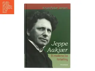 Jeppe Aakjær : et moderne livs fortælling af Knud Peder Jensen (f. 1951) (Bog)