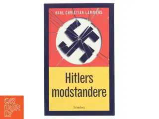 Hitlers modstandere : det andet Tyskland 1933-1945 af Karl Christian Lammers (Bog)