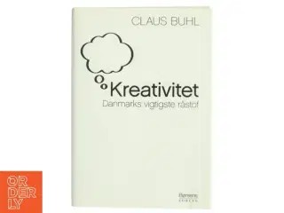 Kreativitet : Danmarks vigtigste råstof af Claus Buhl (f. 1957-11-17) (Bog)