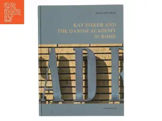 Kay Fisker and the Danish Academy in Rome af Marianne Ibler (Bog)