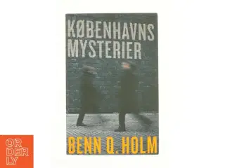Københavs mysterier af Benn Q. Holm (Bog)