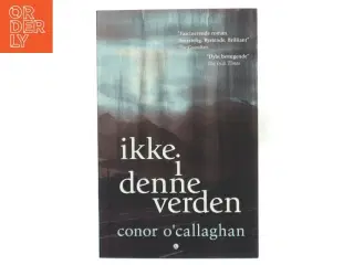 Ikke i denne verden af Conor O&#39;Callaghan (Bog)